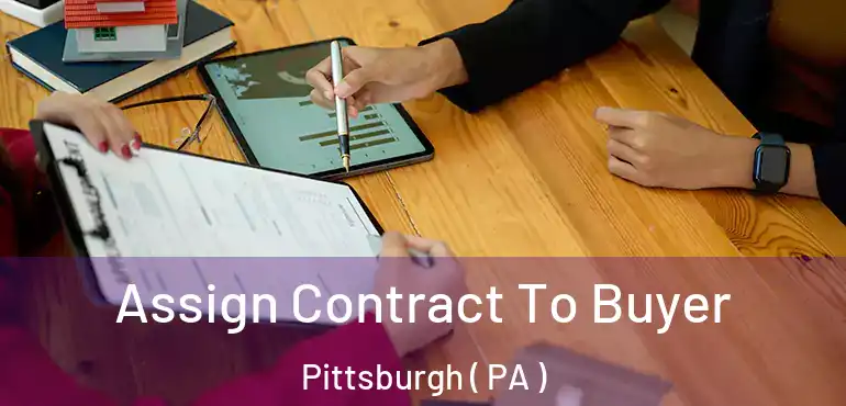  Assign Contract To Buyer Pittsburgh ( PA )