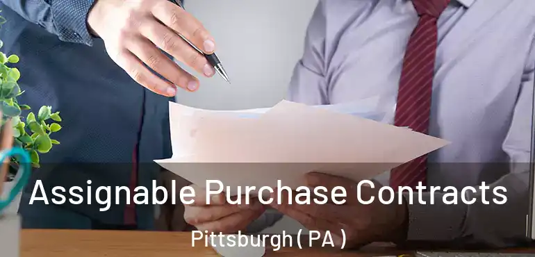  Assignable Purchase Contracts Pittsburgh ( PA )