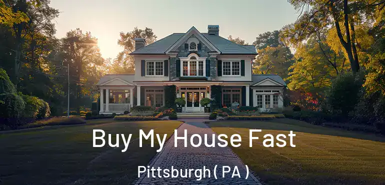  Buy My House Fast Pittsburgh ( PA )