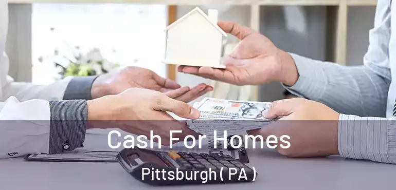  Cash For Homes Pittsburgh ( PA )