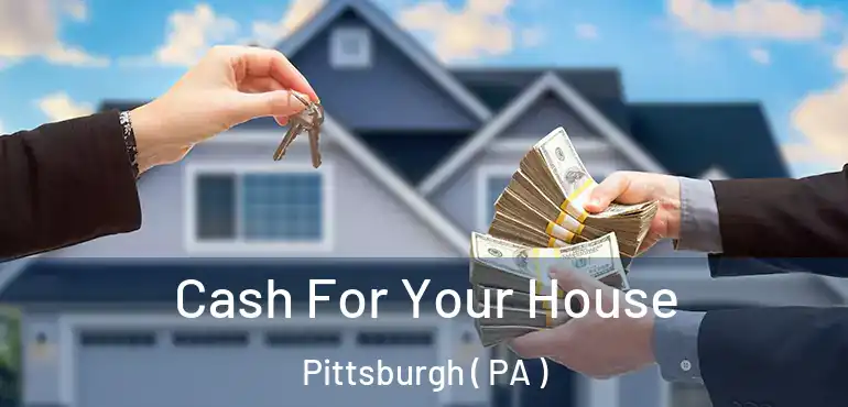  Cash For Your House Pittsburgh ( PA )