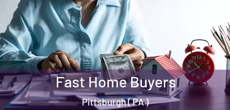  Fast Home Buyers Pittsburgh ( PA )