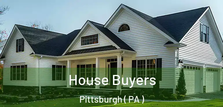 House Buyers Pittsburgh ( PA )