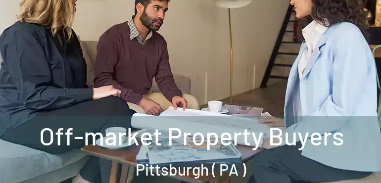  Off-market Property Buyers Pittsburgh ( PA )