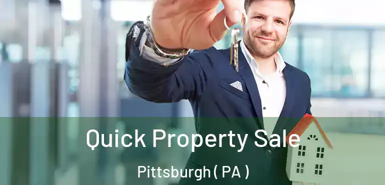  Quick Property Sale Pittsburgh ( PA )