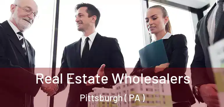  Real Estate Wholesalers Pittsburgh ( PA )