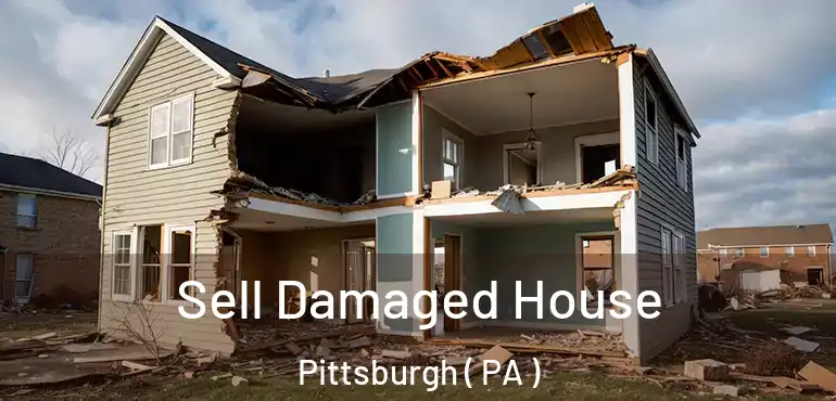  Sell Damaged House Pittsburgh ( PA )
