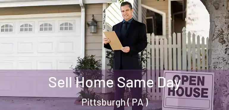 Sell Home Same Day Pittsburgh ( PA )