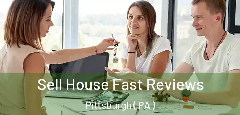 Sell House Fast Reviews Pittsburgh ( PA )