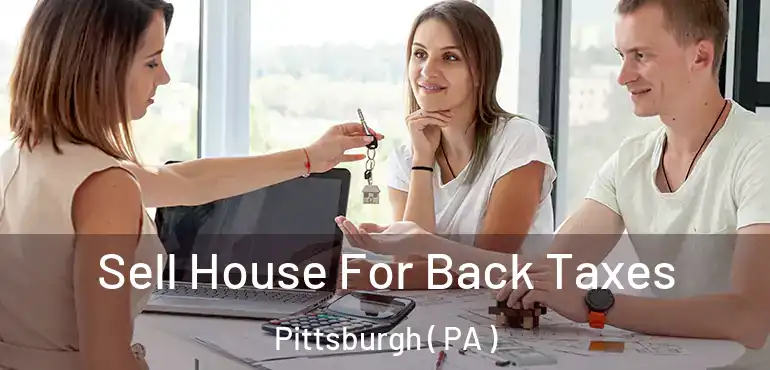  Sell House For Back Taxes Pittsburgh ( PA )
