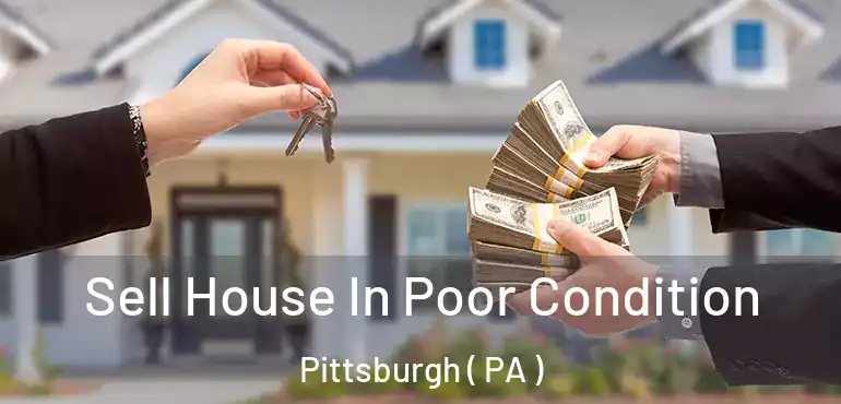  Sell House In Poor Condition Pittsburgh ( PA )