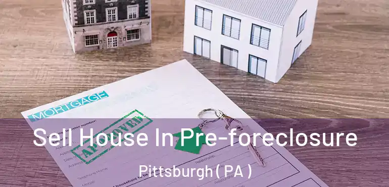  Sell House In Pre-foreclosure Pittsburgh ( PA )