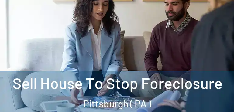  Sell House To Stop Foreclosure Pittsburgh ( PA )