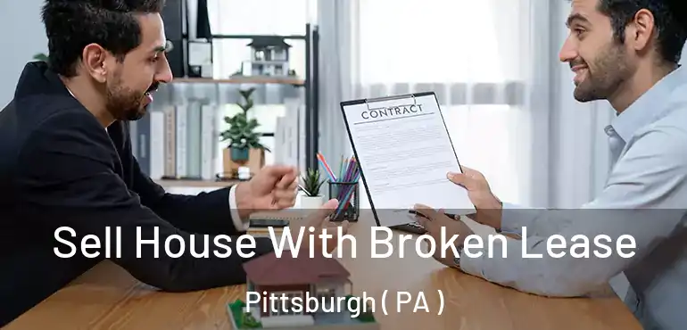  Sell House With Broken Lease Pittsburgh ( PA )