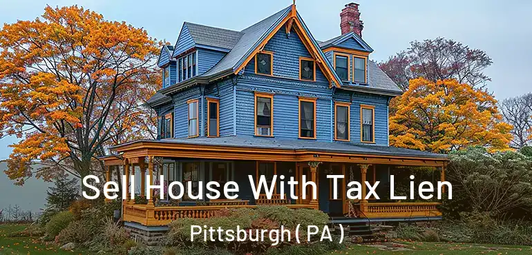  Sell House With Tax Lien Pittsburgh ( PA )