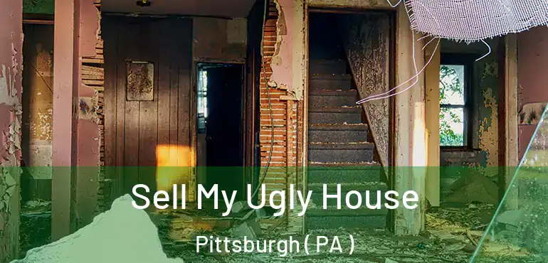  Sell My Ugly House Pittsburgh ( PA )